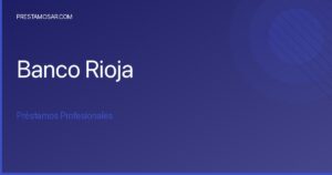 ?Consigue tu Préstamo Profesional en Banco Rioja: La Guía Definitiva!